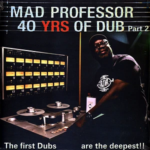 Mad Professor - 40 Yrs Of Dub Part 2