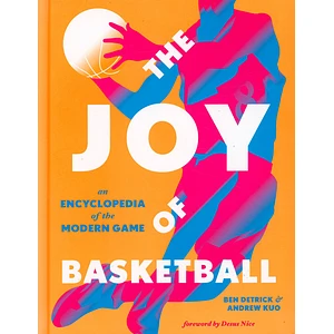 Ben Detrick & Andrew Kuo - The Joy Of Basketball: An Enceclopedia Of The Modern Game
