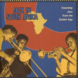 V.A. - Jazz In South Africa - Township Jazz From The Golden Age