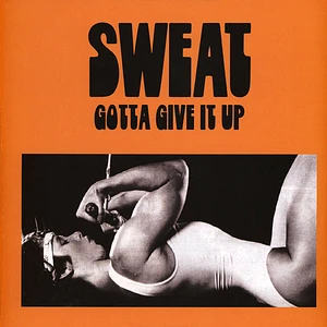 Sweat - Gotta Give It Up Black Vinyl Edition