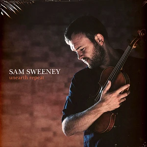 Sam Sweeney - Unearth Repeat