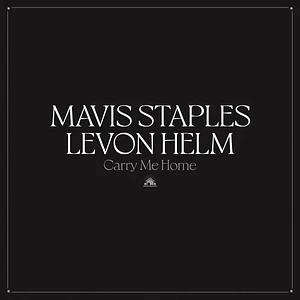 Mavis Staples & Levon Helm - Carry Me Home Black Vinyl Edition