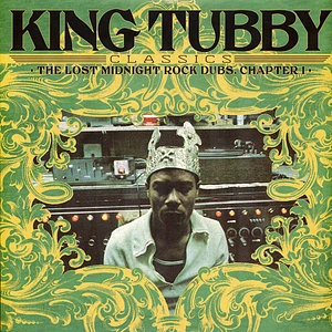 King Tubby - King Tubby's Classics: The Lost Midnight Rock Dubs Chapter 1