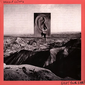 Deadly Cliffs - Shut Your Ears!
