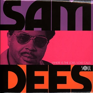 Sam Dees - Where Is The Love / Love Calls
