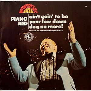 Piano Red - Ain't Goin' To Be Your Low Down Dog No More! - Recorded Live At The Montreux Jazz Festival