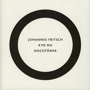 Johannes Fritsch - Kyo Mu / Hochtöner