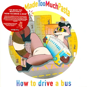 I've Made Too Much Pasta - How To Drive A Bus Splatter Vinyl Edition