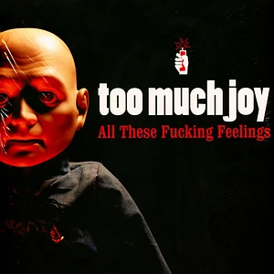 Too Much Joy - All These Fucking Feelings