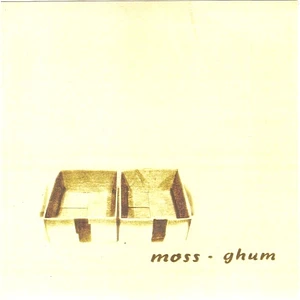 Moss • Ghum - Moss / Ghum