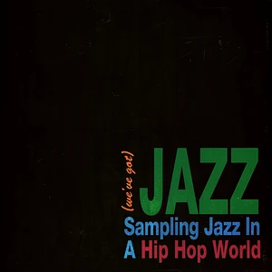 V.A. - (We've Got) Jazz - Sampling Jazz In A Hip Hop World