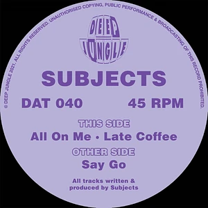 Subjects - Say Go / All On Me / Late Coffee