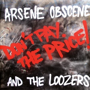 Arsene Obscene & The Loozers - Don't Pay The Price!