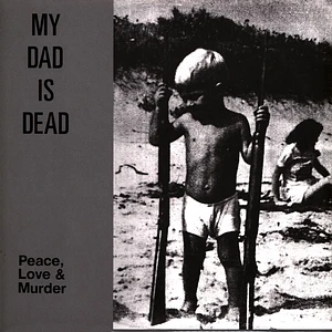 My Dad Is Dead - Peace, Love & Murder Black Vinyl Edition