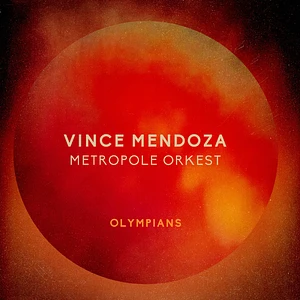 Vince Mendoza & Metropole Orkest - Olympians