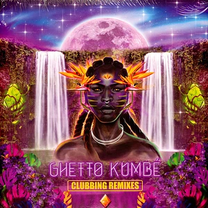 Ghetto Kumbé - Ghetto Kumbé Clubbing Remixes