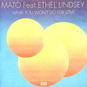 Mato - What You Won't Do For Love Feat. Ethel Lindsey
