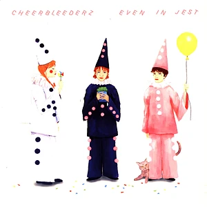 Cheerbleederz - Even In Jest