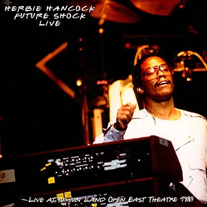 Herbie Hancock Rockit Band - Live At Yumiuri Land Open East Theatre 1984