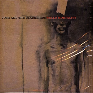 Josh And The Blackbirds - Hello Mortality