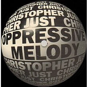 Christopher Just - Oppressive Melody EP