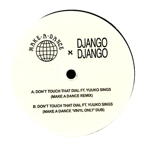 Django Django - Don't Touch That Dial (Make A Dance Remixes)