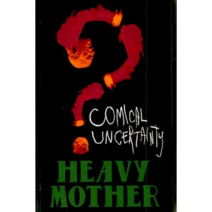 Heavy Mother - Comical Uncertainty