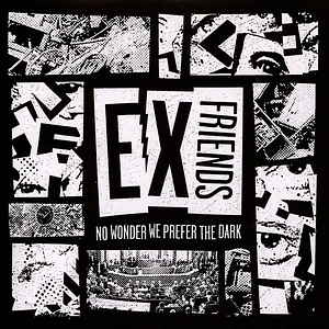 Ex Friends - No Wonder We Prefer The Dark