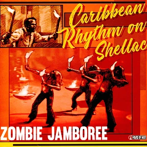 V.A. - Zombie Jamboree -Caribbean Rhythm On Shellac Limited Edition