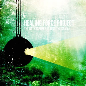 Healing Force Project - The Bathysphere Stalks The Ganja