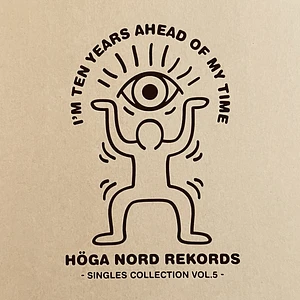 V.A. - I'm Ten Years Ahead Of My Time - Höga Nord Rekords Singles Collection Volume 5