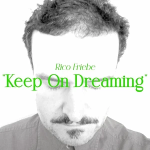 Rico Friebe - Keep On Dreaming (Single + Bonus Songs)