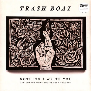 Trash Boat - Nothing I Write Can Change What You've Been Throug