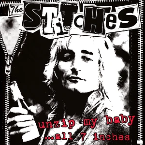 The Stitches - Unzip My Baby ... All 7inches