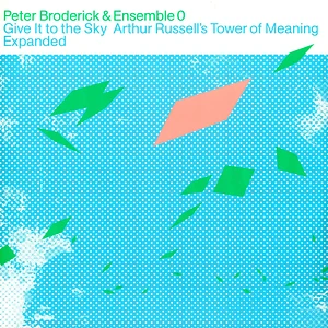 Peter Broderick / Ensemble 0 - Give It To The Sky: Arthur Russell's Tower Of Meaning Expanded Black Vinyl Edition