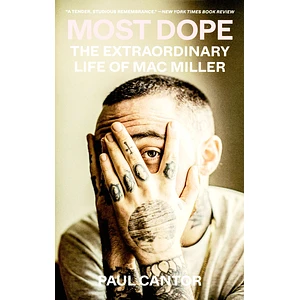 Paul Cantor - Most Dope - The Extraordinary Life Of Mac Miller