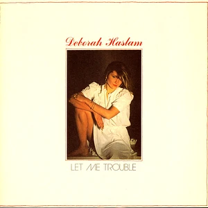 Deborah Haslam - Let Me Trouble