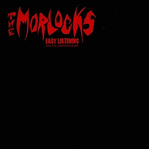 Morlocks - Easy Listening For The Underachiever Black Vinyl Edition