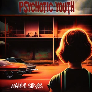 Psychotic Youth - Happy Songs Golden
