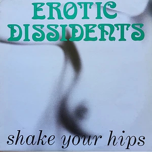 Erotic Dissidents - Shake Your Hips