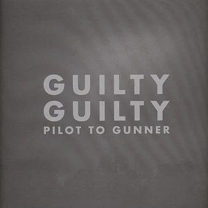 Pilot To Gunner - Guilty Guilty 2023 Re-Issue