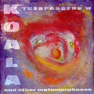 Trespassers W - Koala And Other Metamorphoses