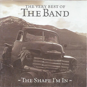The Band - The Very Best Of The Band - The Shape I'm In