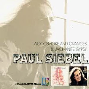 Paul Siebel - Woodsmoke And Oranges & Jack-Knife Gypsy