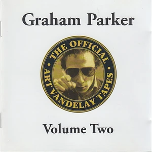 Graham Parker - The Official Art Vandelay Tapes Volume Two