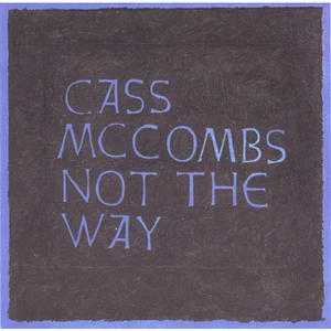 Cass McCombs - Not The Way