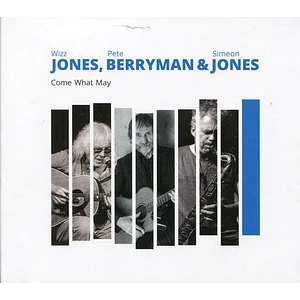 Wizz Jones, Pete Berryman & Simeon Jones - Come What May