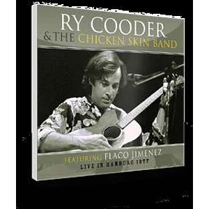 Ry Cooder & The Chicken Skin Band Featuring Flaco Jimenez - Live In Hamburg 1977