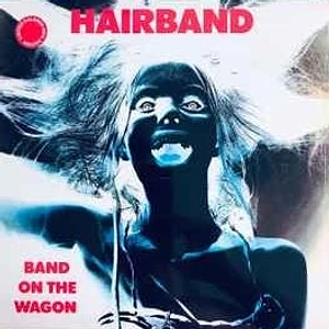Hairband - Band On The Wagon