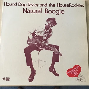Hound Dog Taylor & The House Rockers - Natural Boogie